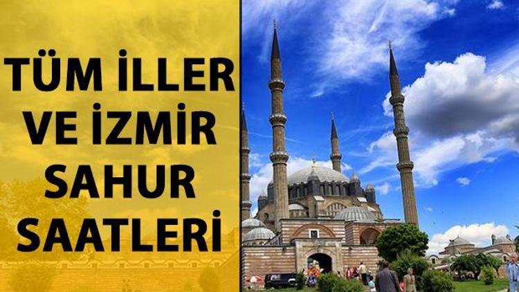 İzmirde sahur saat kaçta İşte il il sahur saatleri