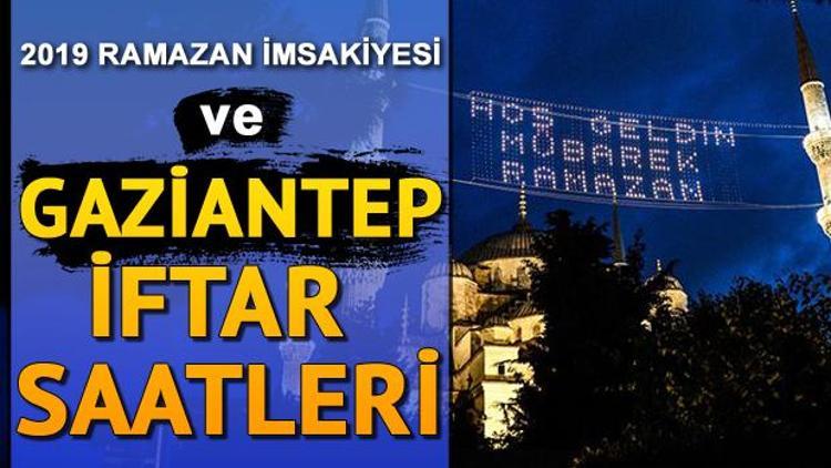 Gaziantepte iftar saat kaçta Gaziantep iftar saatleri 7 Mayıs