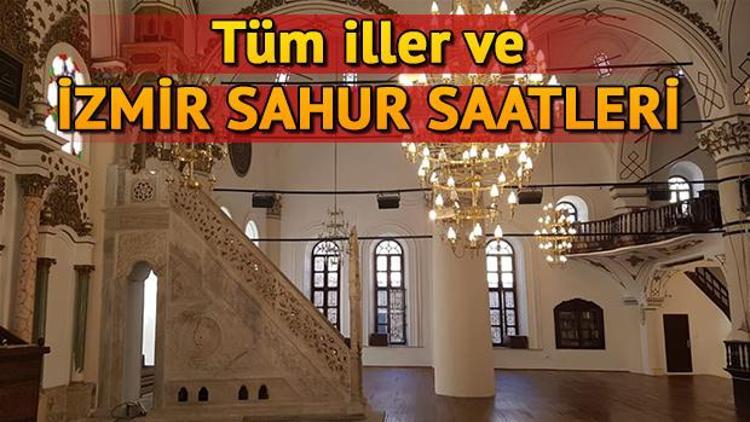 İzmirde sahur saat kaçta İl il sahur saatleri ve imsakiye bilgileri