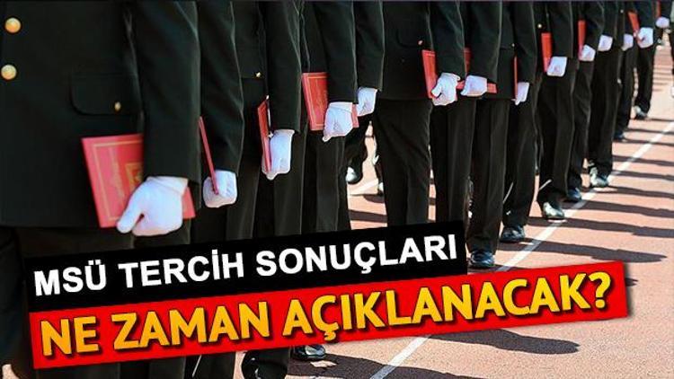 MSÜ tercih sonuçları ne zaman açıklanacak Tarih bilgisi