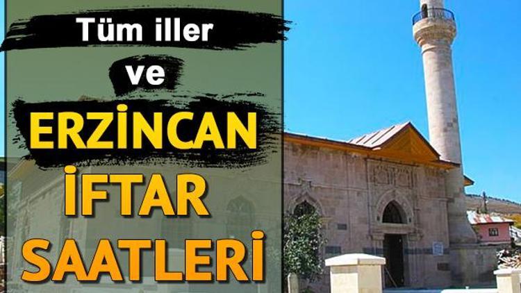 Erzincan için iftar vakti saat kaçta Erzincan iftar saatleri ve güncel imsakiye bilgileri