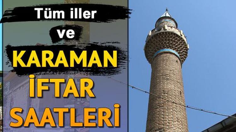 Karaman’da iftar saat kaçta 2019 Karaman iftar saatleri ve imsakiye bilgileri