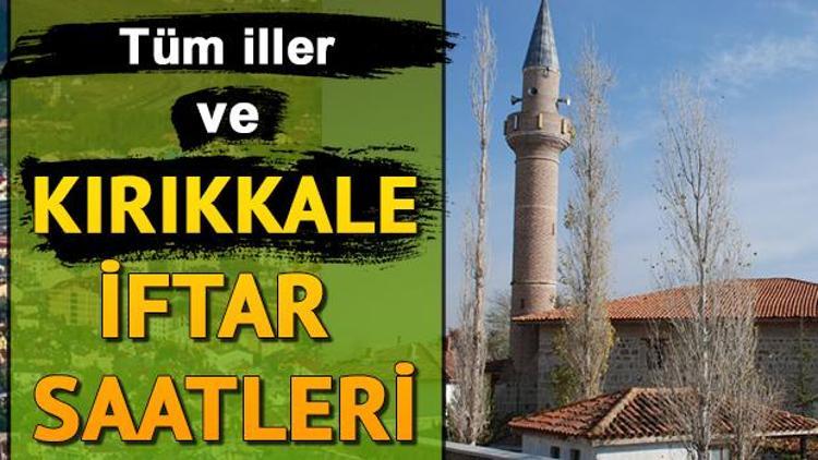 Günlük ve haftalık Kırıkkale iftar saatleri Kırıkkale’de iftar saati kaçta olacak