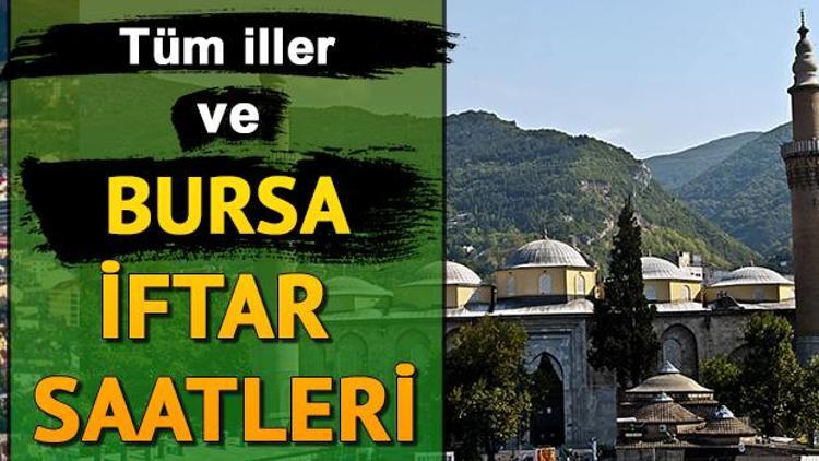 Günlük ve haftalık Bursa iftar saatleri Bursa’da iftar saati kaçta olacak