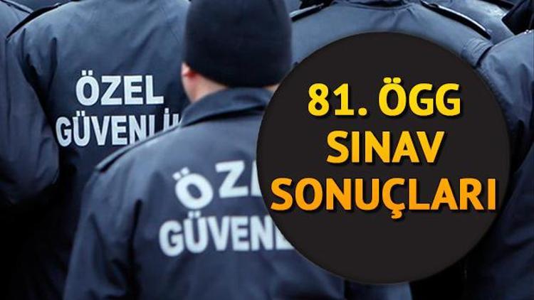 81. Özel Güvenlik Görevlisi (ÖGG) sonuçları hangi tarihte açıklanacak