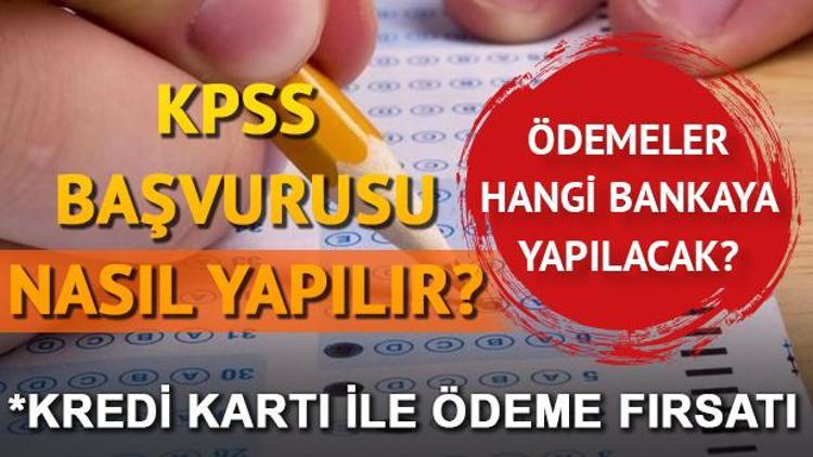 2019 KPSS ücretleri hangi bankalara yatıyor Son başvuru tarihi ne zaman