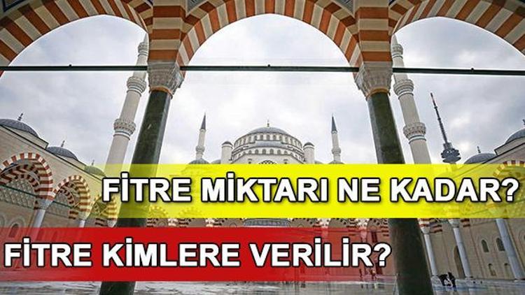 Fitre ne zaman verilir Fitre miktarı ne kadar oldu