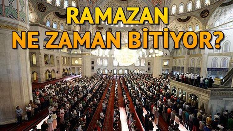 Son oruç ne zaman tutulacak Ramazan ayı ne zaman bitecek