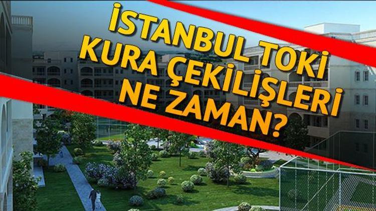 TOKİ İstanbul kura çekilişi ne zaman yapılacak