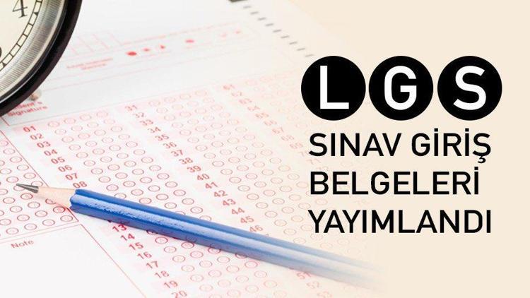 LGS giriş belgeleri açıklandı