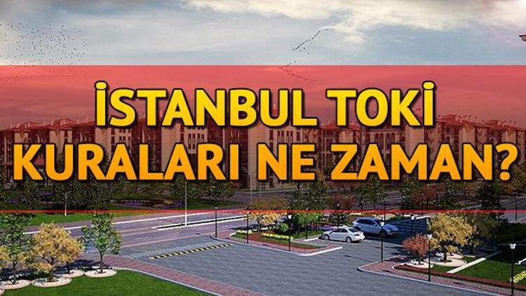 TOKİ İstanbul çekilişleri ne zaman İşte TOKİ İstanbul kura tarihleri