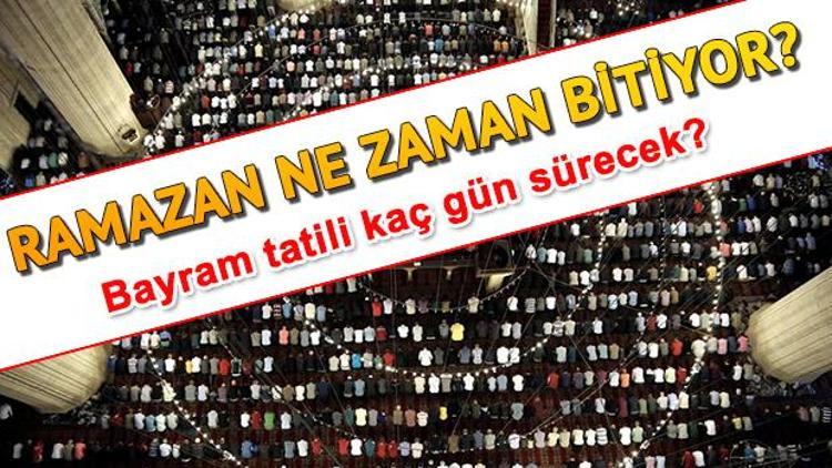 Oruç ne zaman bitiyor Son oruç ne zaman