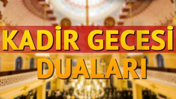 Kadir Gecesinde okunacak sureler neler Kadir Gecesi nasıl dua edilir