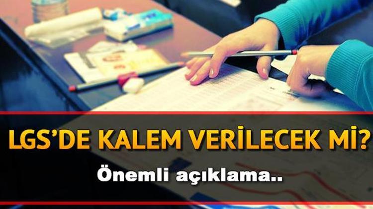 LGS sınavında kalem veriliyor mu