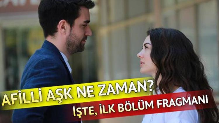 Afilli Aşkın ilk bölüm fragmanı yayınlandı | Afilli Aşk ne zaman başlayacak