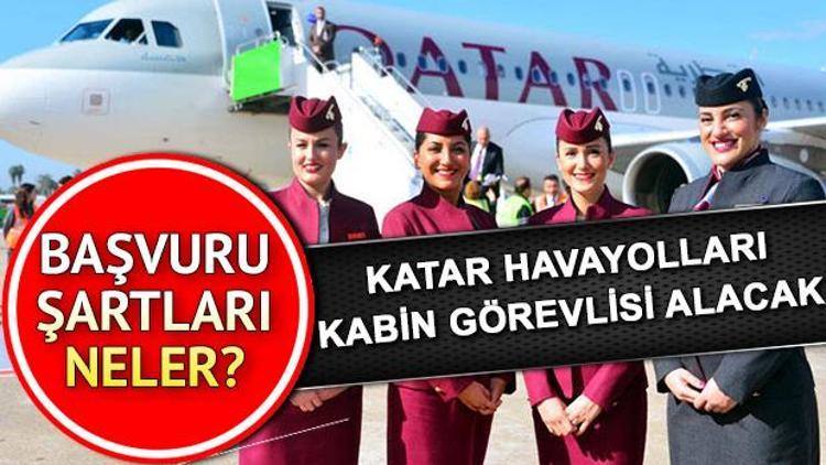 Katar Havayolları Türkiyede kabin görevlisi alımı yapacak | Başvuru şartları neler