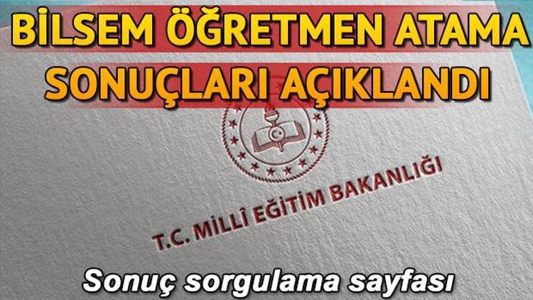 BİLSEM öğretmen atama sonuçları açıklandı | İşte atama sonucu sorgulama ekranı