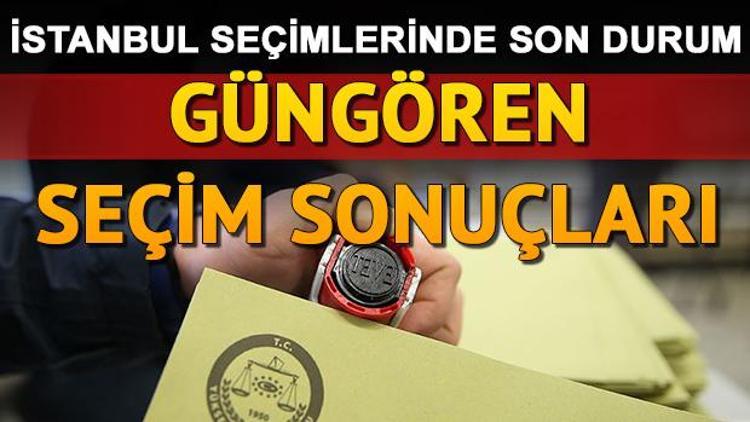 İstanbul seçim sonuçları ve Güngören oy oranları nasıl şekillendi