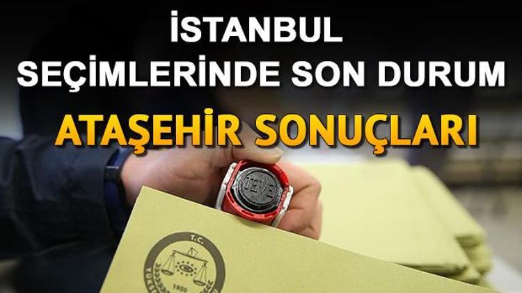 23 Haziranda İstanbul seçim sonuçları ve Ataşehir oy oranları nasıl şekillendi