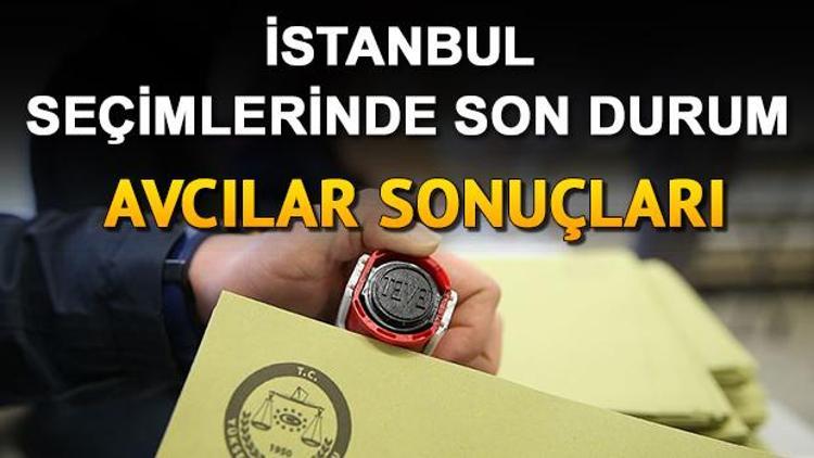 23 Haziranda İstanbul seçim sonuçları ve Avcılar oy oranları nasıl şekillendi