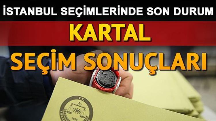 İstanbul seçim sonuçları ve Kartal oy oranları nasıl şekillendi