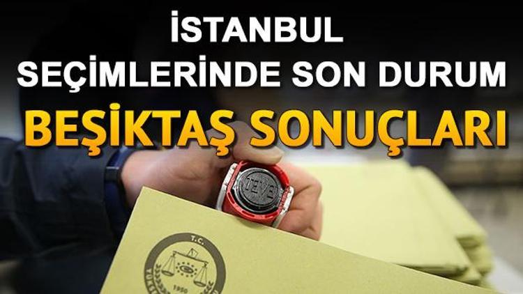 İBB başkanlık seçiminde Beşiktaşta hangi aday kazandı İşte, 23 Haziran Beşiktaş seçim sonuçları