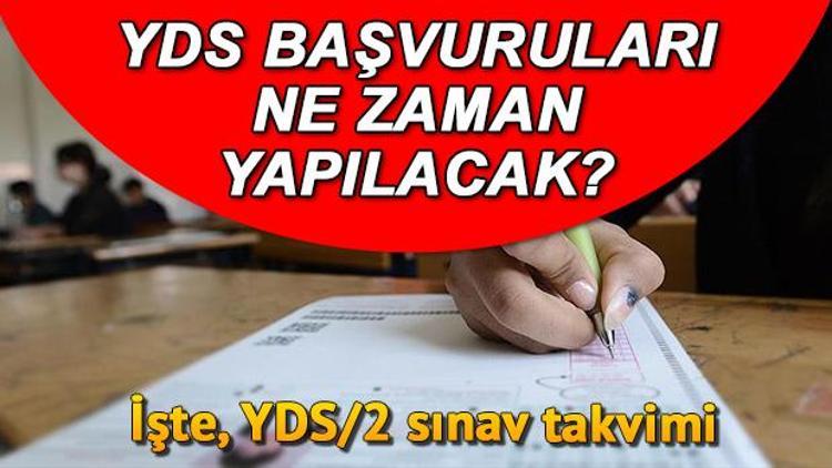 YDS başvuruları ne zaman yapılacak YDS/2 ne zaman