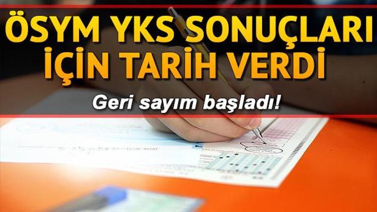 YKSde geri sayım sürüyor TYT, AYT ve YDT sonuçları ne zaman açıklanacak