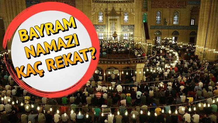 Bayram namazı kaç rekat ve nasıl kılınır Kurban Bayramı namazı kılınışı