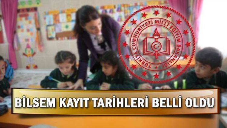 BİLSEM kayıt tarihleri ne zaman Kayıt işlemi nasıl yapılır