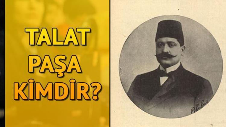 Talat Paşa kimdir