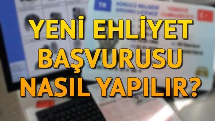 Yeni ehliyet nasıl çıkartılır Yeni ehliyet randevusu nasıl alınır