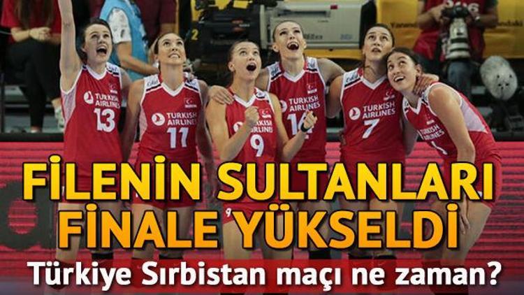 Filenin Sultanları finalde Türkiye Sırbistan voleybol final maçı ne zaman saat kaçta hangi kanalda