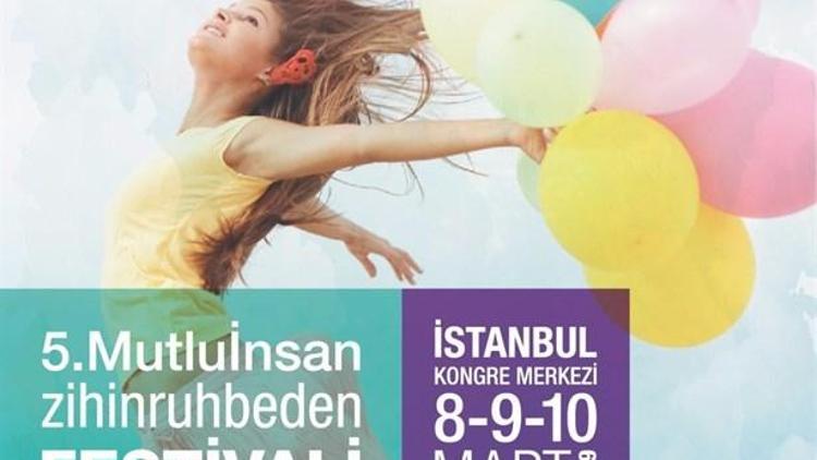 5. Mutlu İnsan Zihin Ruh Beden Festivali Başlıyor