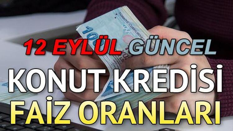 Konut kredisi faiz oranları nasıl şekillendi 12 Eylül konut kredisi faiz oranları