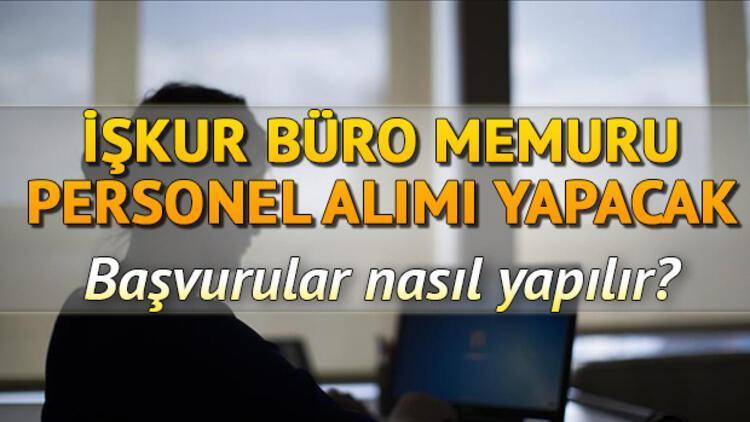 İŞKUR ilköğretim mezunu büro memuru alımı yapacak Başvuru nasıl yapılır