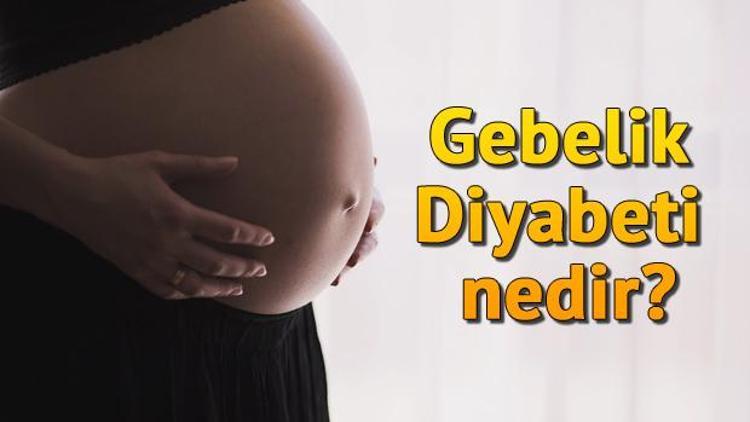 Gebelik Diyabeti (Gestasyonel Diabetes Mellitus) nedir