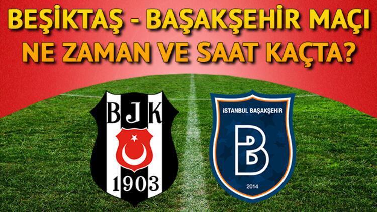 Beşiktaş Başakşehir maçı ne zaman saat kaçta ve hangi kanalda