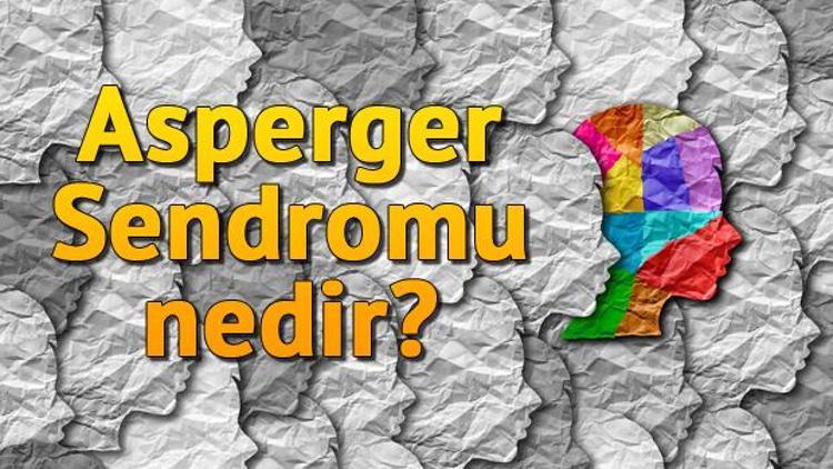 Asperger Sendromu nedir neden olur Belirtileri nelerdir Tedavisi nasıl olur