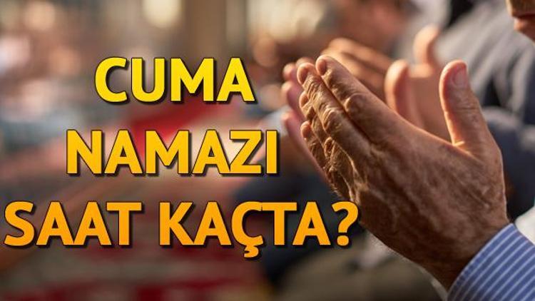 Cuma namazı bugün saat kaçta İşte il il cuma namazı saatleri