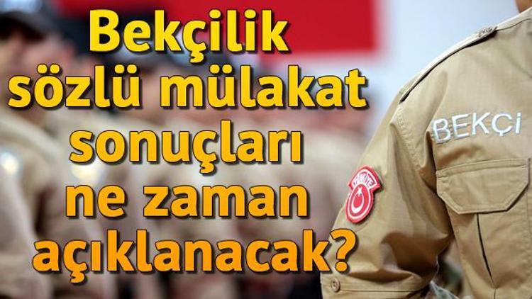 Bekçilik sözlü mülakat sonuçları ne zaman açıklanacak