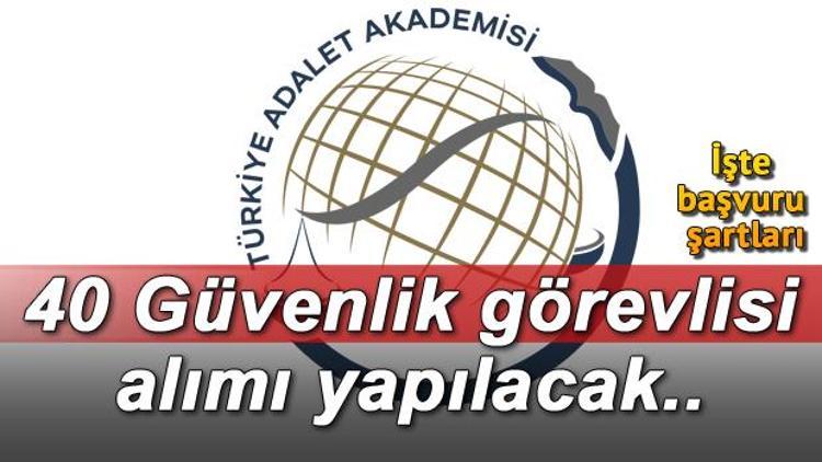 Türkiye Adalet Bakanlığı, Adalet Akademisi 40 güvenlik görevlisi personel alımı yapacak.. İşte başvuru şartları ve detaylar