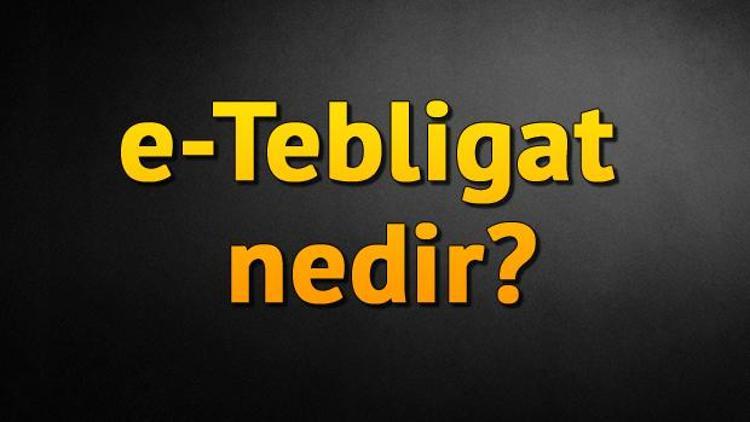 e-Tebligat nedir