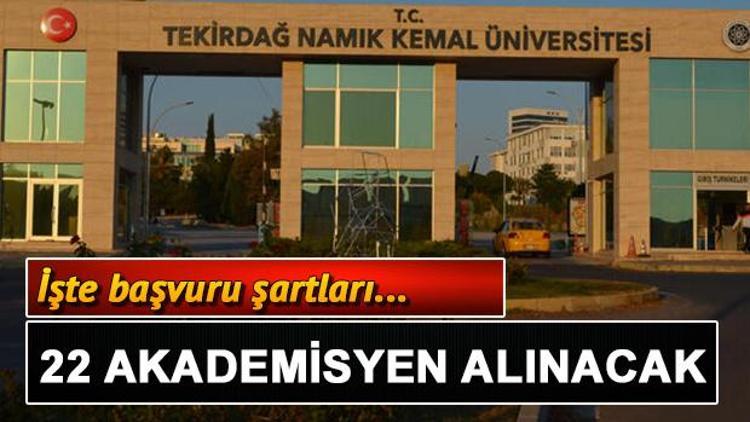 Namık Kemal Üniversitesi 22 öğretim üyesi alacak Başvuru şartları neler