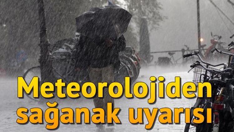 Meteoroloji Genel Müdürlüğünden sağanak uyarısı.. Hava durumu nasıl olacak