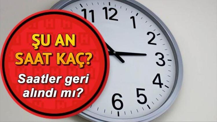 Son dakika: Türkiyede saatler geri alınacak mı Şu an saat kaç