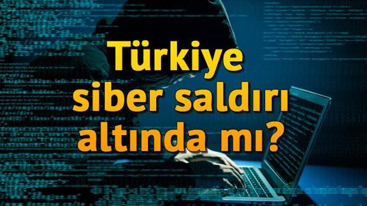 Siber saldırı nedir Türkiye siber saldırı altında mı