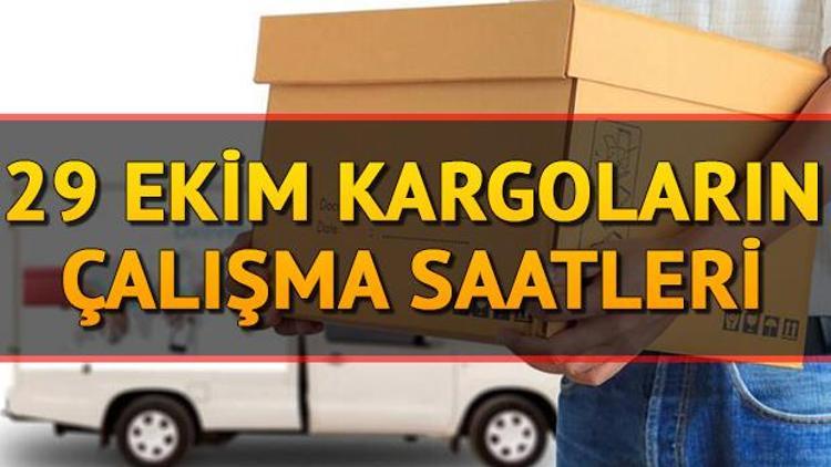 29 Ekimde kargolar açık mı 29 Ekim Salı günü kargolar çalışıyor mu