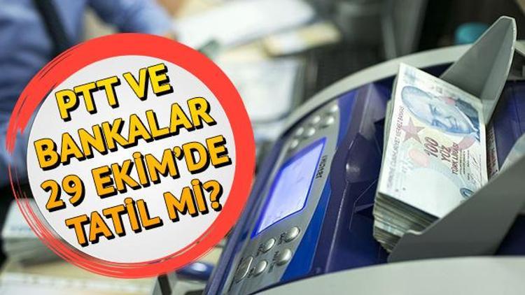 29 Ekimde bankalar ve PTT açık mı İşte 29 Ekim PTT ve kargo çalışma saatleri