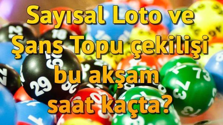 Sayısal Loto ve Şans Topu çekilişi bu akşam saat kaçta